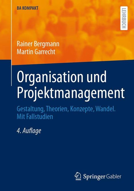 "Organisation und Projektmanagement", 4. Auflage. Autoren: Rainer Bergmann, Martin Garrecht. Logo von Springer Gabler.