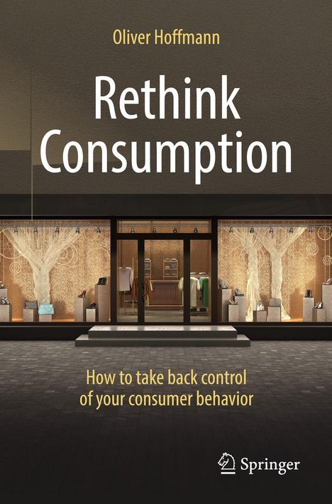"Rethink Consumption" von Oliver Hoffmann. Schaufenster mit Mode, hell beleuchtet. Untertitel: "How to take back control of your consumer behavior".