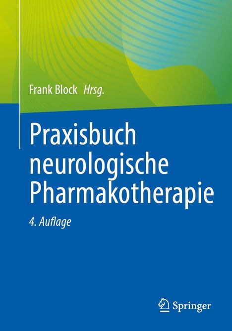 "Praxisbuch neurologische Pharmakotherapie, 4. Auflage, Frank Block Hrsg." Auf blauem Hintergrund, Springer-Logo.