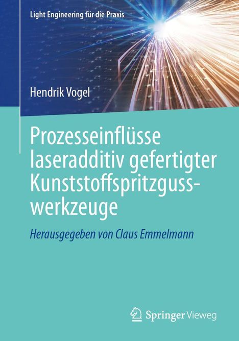 „Prozesseinflüsse laseradditiv gefertigter Kunststoffspritzgusswerkzeuge” von Hendrik Vogel. Blaues Design, Lichteffekt.