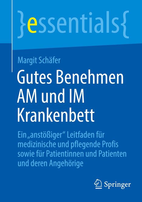 "Margit Schäfer: Gutes Benehmen AM und IM Krankenbett. Ein Leitfaden für medizinische Profis. Springer-Logo unten rechts."