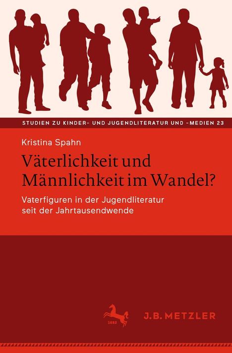 Oben: "Studien zu Kinder- und Jugendliteratur und -Medien 23".  
Mitte: "Kristina Spahn. Väterlichkeit und Männlichkeit im Wandel?"  
Unten: "J.B. Metzler".  
Illustration mit Silhouetten von Vätern und Kindern.