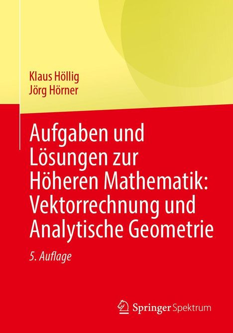 Text: "Klaus Höllig, Jörg Hörner, Aufgaben und Lösungen zur Höheren Mathematik: Vektorrechnung und Analytische Geometrie, 5. Auflage"

Hintergrund: Gelb und Rot mit geometrischen Mustern.