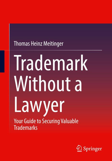 "Trademark Without a Lawyer: Your Guide to Securing Valuable Trademarks" von Thomas Heinz Meitinger. Roter Hintergrund. 
