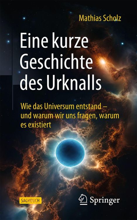 Buchtitel: "Eine kurze Geschichte des Urknalls". Autor: Mathias Scholz. Illustration von kosmischen Phänomenen und Galaxien.