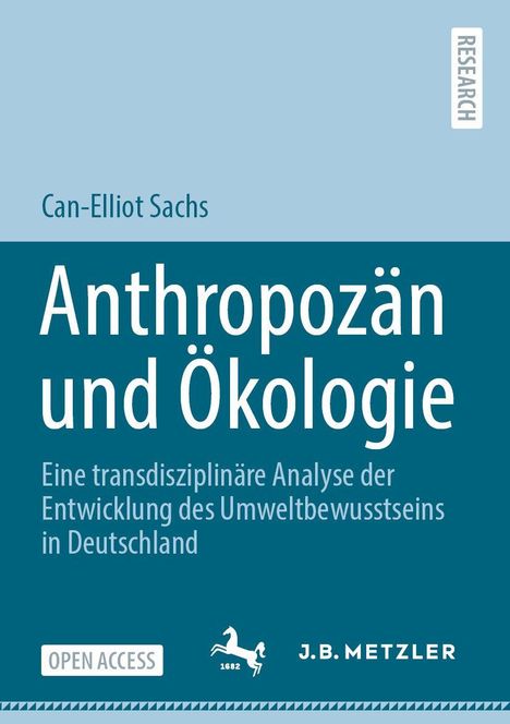 "Anthropozän und Ökologie. Eine transdisziplinäre Analyse der Entwicklung des Umweltbewusstseins in Deutschland."