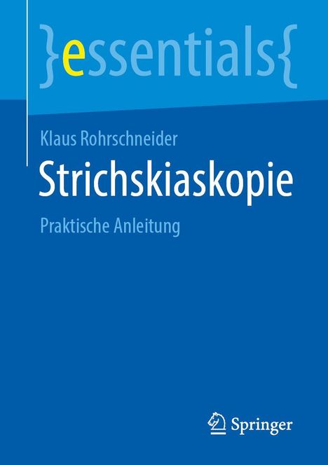 „essentials“, Klaus Rohrschneider, Strichskiaskopie, Praktische Anleitung. Blaues Cover mit Springer-Logo unten.