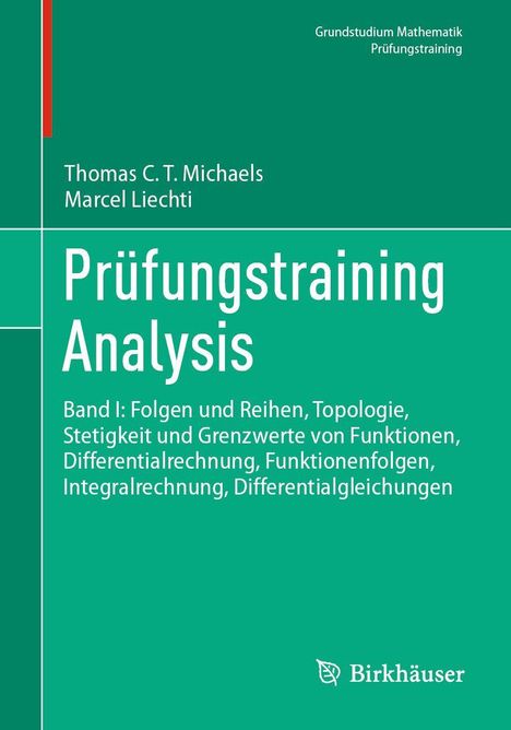 "Prüfungstraining Analysis" von Thomas C. T. Michaels, Marcel Liechti. Band I: Mathematikthemen, Verlagslogo unten rechts.