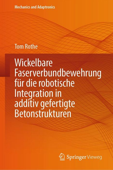 Titel: "Wickelbare Faserverbundbewehrung für die robotische Integration in additiv gefertigte Betonstrukturen". Orange abstrakte Muster.