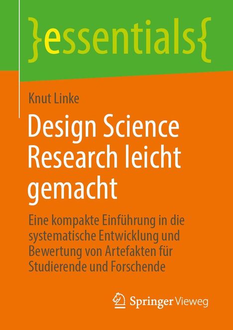 Text: "essentials, Knut Linke, Design Science Research leicht gemacht, Einführung in Entwicklung von Artefakten."  
Logo: Springer.