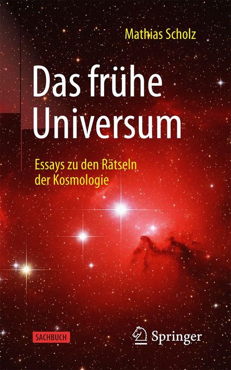 "Das frühe Universum" von Mathias Scholz; Essays zur Kosmologie. Hintergrund: Sternenhimmel in Rot.
