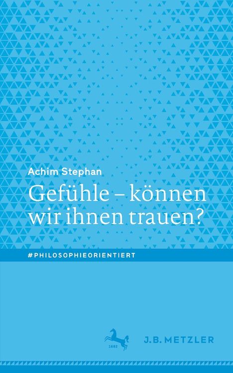 Buchtitel: "Gefühle – können wir ihnen trauen?" von Achim Stephan. Hintergrund in Blau mit geometrischem Muster.
