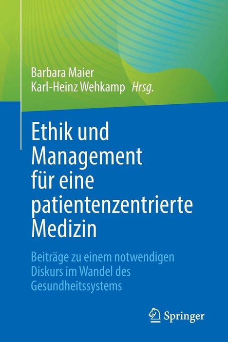 „Ethik und Management für eine patientenzentrierte Medizin“. Autoren: Barbara Maier, Karl-Heinz Wehkamp. Logo: Springer.