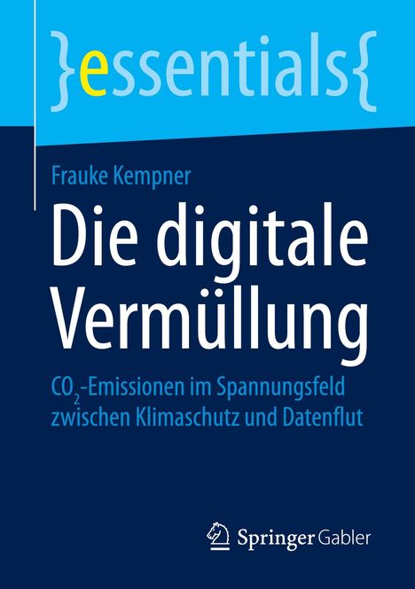 "essentials" hervorgehoben oben. Titel: "Die digitale Vermüllung" von Frauke Kempner. Springer Gabler Logo unten.