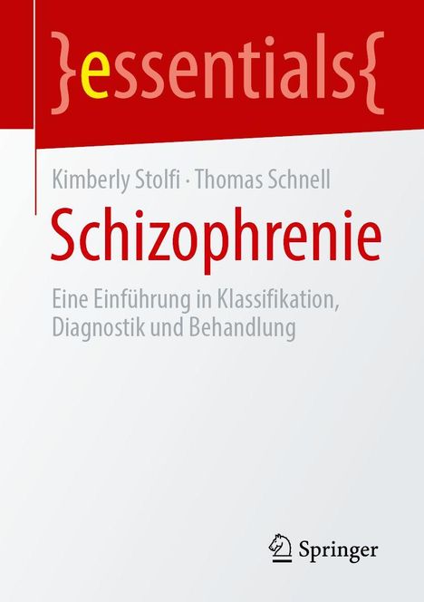 "essentials", Kimberly Stolfi, Thomas Schnell, Schizophrenie, Einführung in Klassifikation, Diagnostik und Behandlung, Springer Logo.