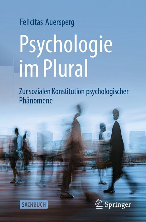 "Psychologie im Plural" von Felicitas Auersperg, über soziale Konstitution psychologischer Phänomene, mit bewegtem Figurenbild.
