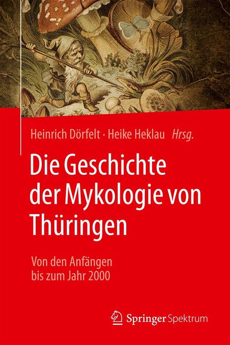 Text: Heinrich Dörfelt, Heike Heklau Hrsg. Die Geschichte der Mykologie von Thüringen. Illustration: Zwerg mit Lanze.