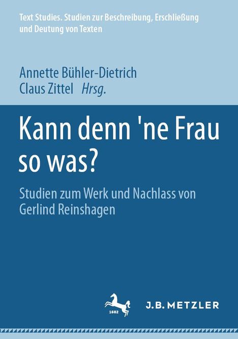 Titel: "Kann denn 'ne Frau so was?" Studien zu Gerlind Reinshagens Werk. Autoren: Annette Bühler-Dietrich, Claus Zittel.