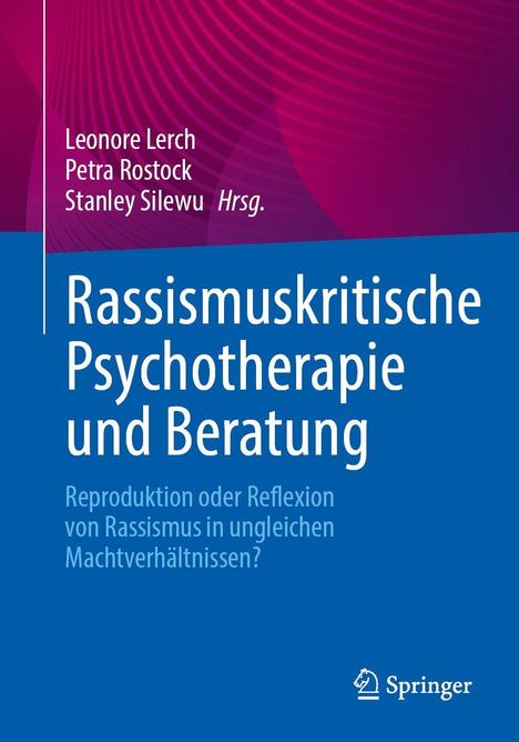 „Rassismuskritische Psychotherapie und Beratung.“ Autoren: Leonore Lerch, Petra Rostock, Stanley Silewu. Herausgeber: Springer.