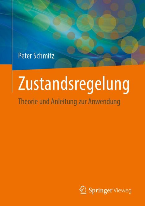 „Zustandsregelung: Theorie und Anleitung zur Anwendung“, von Peter Schmitz. Bunte Kreise über blauem Hintergrund.