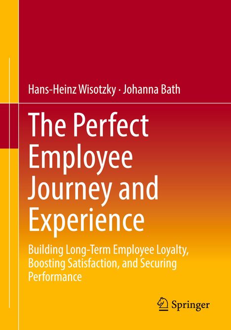 „The Perfect Employee Journey and Experience“. Autoren: Hans-Heinz Wisotzky, Johanna Bath. Springer Logo unten rechts.