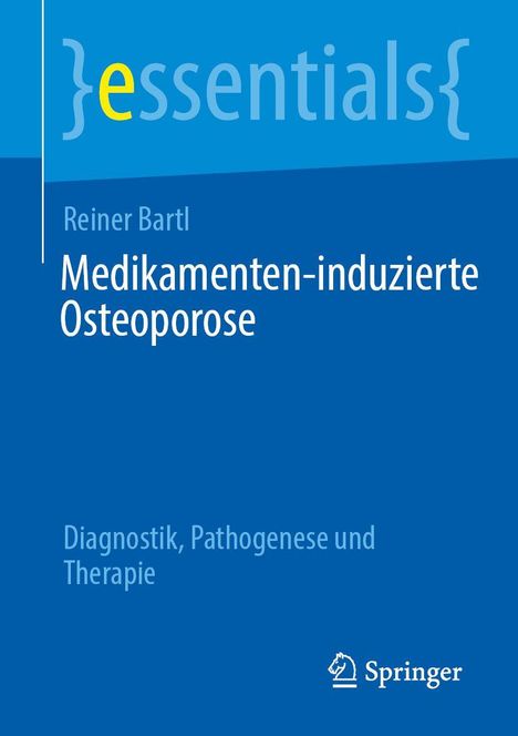 Reiner Bartl: Medikamenten-induzierte Osteoporose. Diagnostik, Pathogenese und Therapie. Blaues Cover mit Springer-Logo.