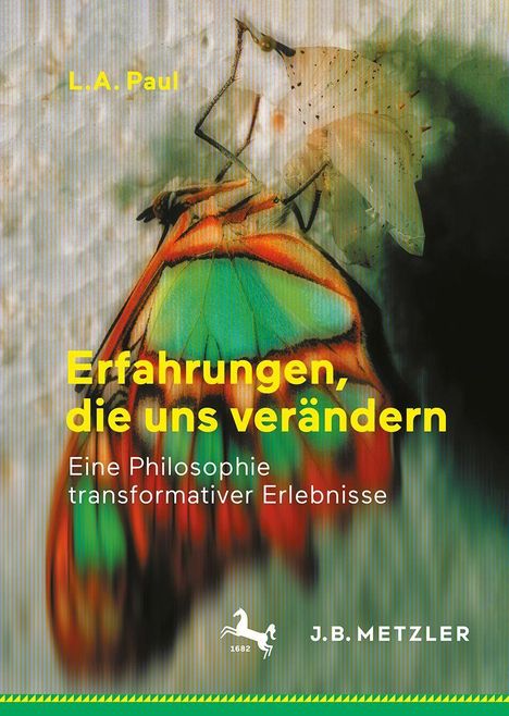 Text: "L.A. Paul, Erfahrungen, die uns verändern, Eine Philosophie transformativer Erlebnisse". Ein bunter Schmetterling entfaltet sich.