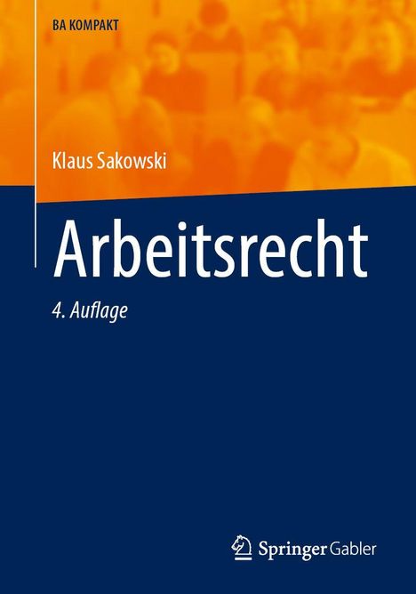 "BA Kompakt" und "Klaus Sakowski, Arbeitsrecht, 4. Auflage". Unten: Springer Gabler Logo. Hintergrund: unscharfe Menschen.