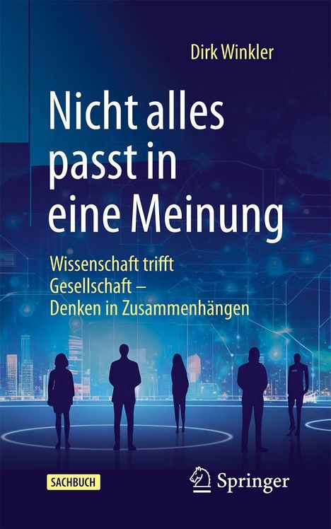 Buchtitel: "Nicht alles passt in eine Meinung". Autor: Dirk Winkler. Wissenschaft trifft Gesellschaft. Silhouetten vor Skyline.