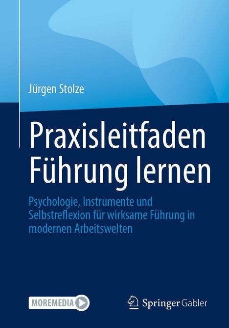 Jürgen Stolze, Praxisleitfaden Führung lernen: Psychologie, Instrumente und Selbstreflexion. Blaues Design mit Logo.