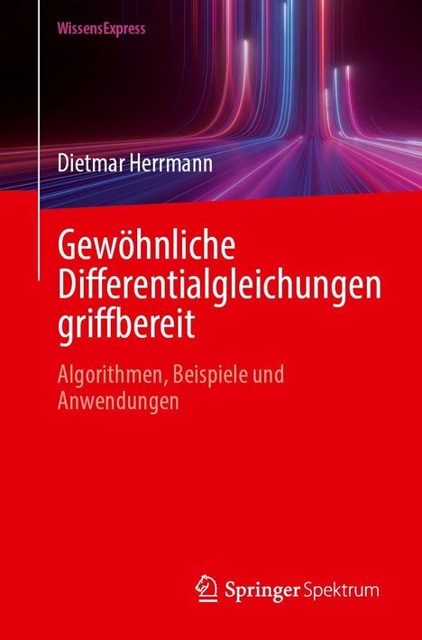 Buchtitel: Gewöhnliche Differentialgleichungen griffbereit. Autorenname: Dietmar Herrmann. Hintergrund: Farbige Lichtlinien.
