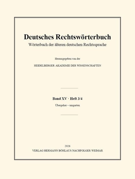 "Deutsches Rechtswörterbuch", Wörterbuch der älteren deutschen Rechtssprache, Band XV, Heft 3/4, 2026, Verlag Böhlau.