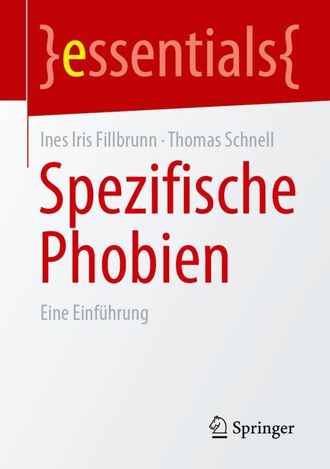"essentials" in geschwungenen Klammern, Autoren: Ines Iris Fillbrunn, Thomas Schnell. Titel: Spezifische Phobien. Logo unten.