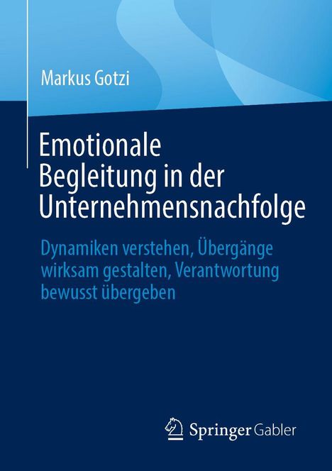 Markus Gotzi, Emotionale Begleitung in der Unternehmensnachfolge. Logo: Springer Gabler. Blaues, schlichtes Design.