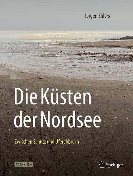 Die Küsten der Nordsee - Zwischen Schutz und Uferabbruch. Autor: Jürgen Ehlers. Natürlicher Strand mit Möwen.
