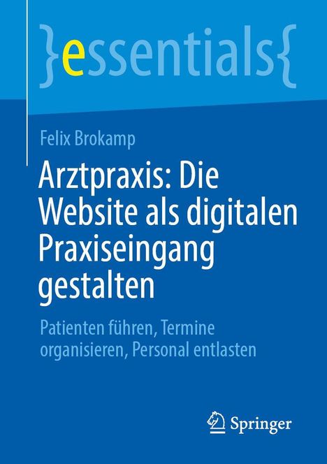 Titel: "Arztpraxis: Die Website als digitalen Praxiseingang gestalten." Autor: Felix Brokamp. Springer Logo unten.
