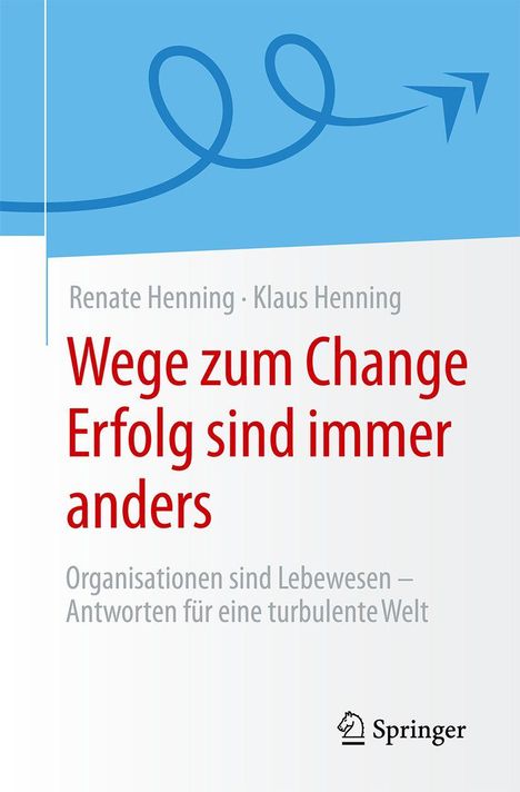 Titel: "Wege zum Change Erfolg sind immer anders". Autoren: Renate Henning, Klaus Henning. Oben blauer Pfeil.