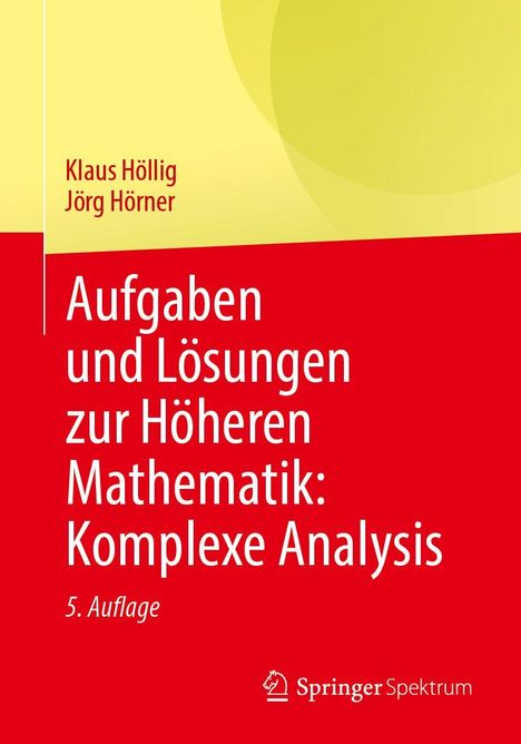 „Aufgaben und Lösungen zur Höheren Mathematik: Komplexe Analysis“, 5. Auflage. Autoren: Klaus Höllig, Jörg Hörner. Cover in Gelb-Rot.