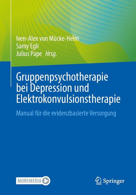 „Gruppenpsychotherapie bei Depression und Elektro­konvulsions­therapie“, Autoren: Iven-Alex von Mücke-Heim, Samy Egli, Julius Pape. Springer-Logo unten.