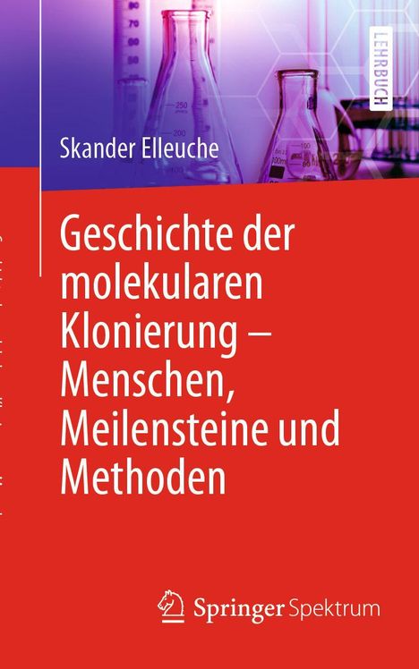 „Geschichte der molekularen Klonierung – Menschen, Meilensteine und Methoden“, Skander Elleuche, auf buntem Hintergrund.