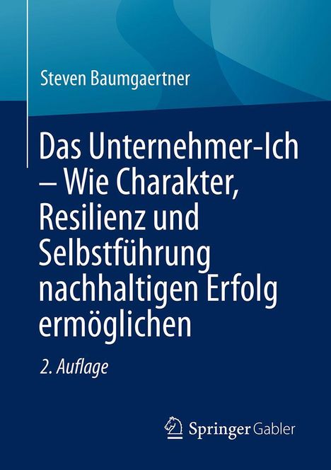 Buchtitel: "Das Unternehmer-Ich – Wie Charakter, Resilienz und Selbstführung nachhaltigen Erfolg ermöglichen", 2. Auflage.