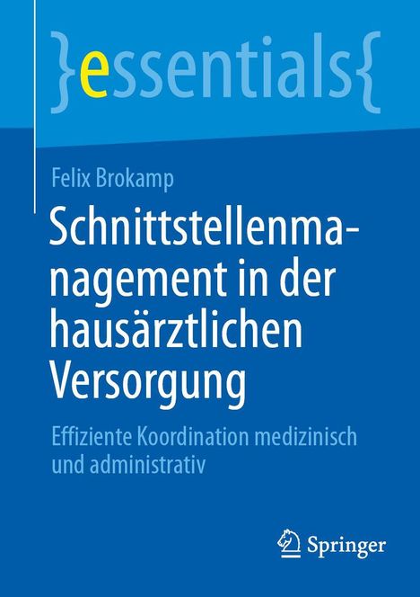 "essentials", Felix Brokamp, Titel: "Schnittstellenmanagement in der hausärztlichen Versorgung", blaues Cover, Springer-Logo.
