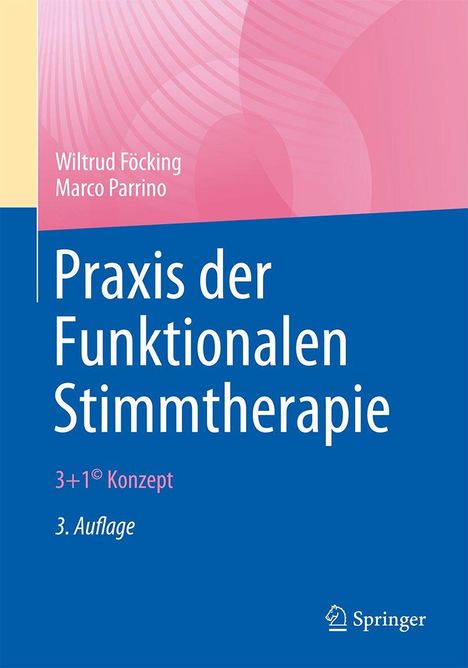 Titel: "Praxis der Funktionalen Stimmtherapie". Autoren: Wiltrud Föcking, Marco Parrino. Thema: 3+1 Konzept, 3. Auflage.