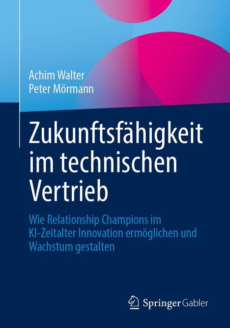 Titel: Zukunftsfähigkeit im technischen Vertrieb. Autoren: Achim Walter, Peter Mörmann. Verlag: Springer Gabler.