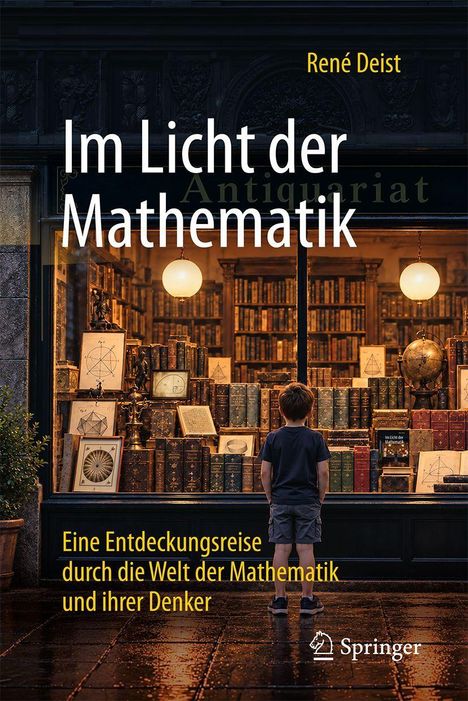Titel: "Im Licht der Mathematik". Untertitel: "Eine Entdeckungsreise durch die Welt der Mathematik und ihrer Denker". Ein Kind steht vor einem alten Buchladen mit antiken Büchern und mathematischen Diagrammen.