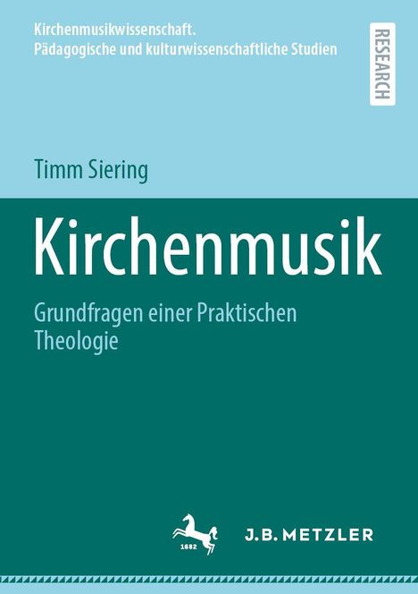 Titel: "Kirchenmusik – Grundfragen einer Praktischen Theologie" von Timm Siering. Oben: Hellblauer Hintergrund. Unten: Dunkelgrüner Balken.
