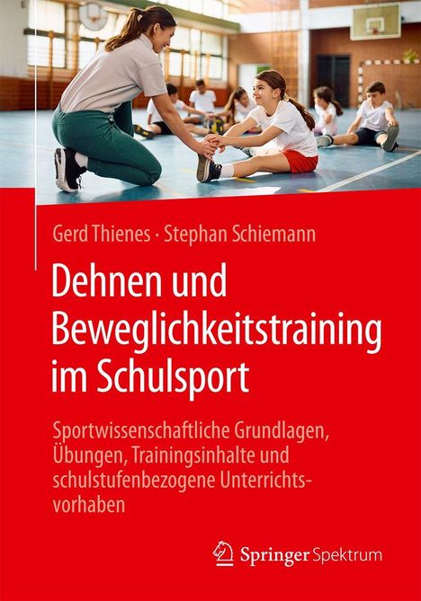 Text: "Dehnen und Beweglichkeitstraining im Schulsport" von Gerd Thienes und Stephan Schiemann. Kinder dehnen in Turnhalle.