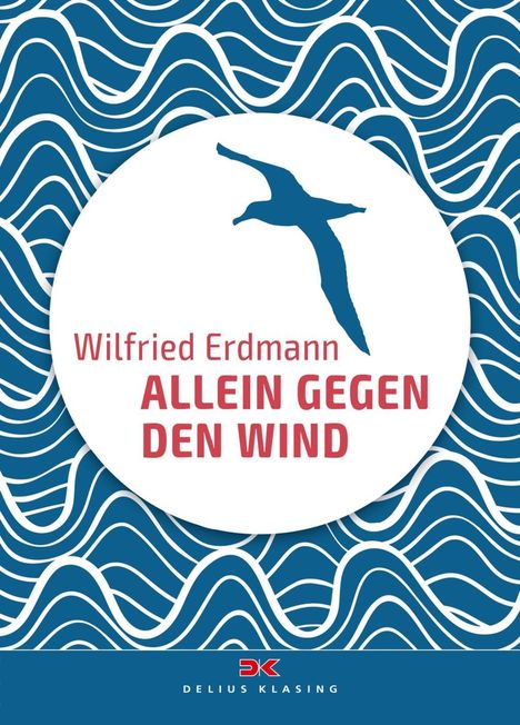 Wilfried Erdmann: Erdmann, W: Allein gegen den Wind, Buch