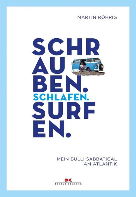 Martin Röhrig: Röhrig, M: Schrauben. Schlafen. Surfen., Buch