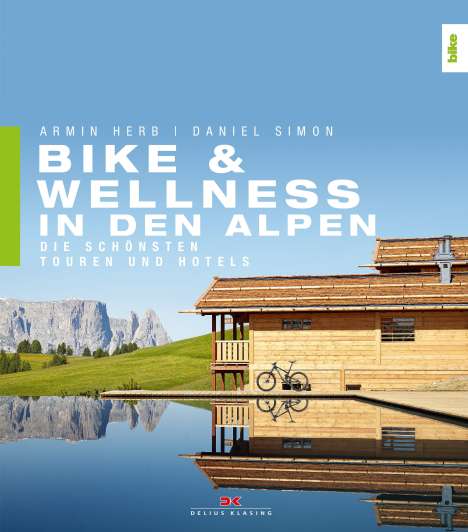 Armin Herb: Herb, A: Bike &amp; Wellness in den Alpen, Buch